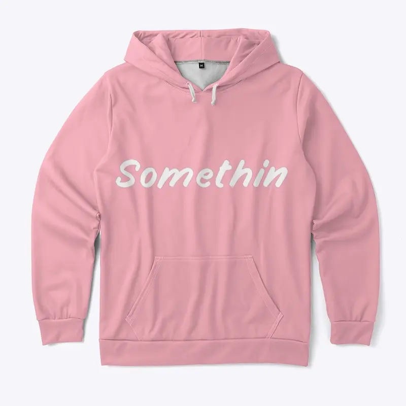 somethin hoodie